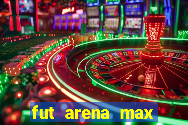 fut arena max futebol ao vivo